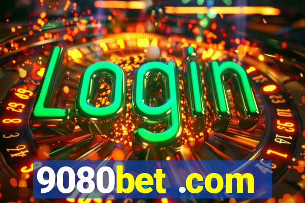 9080bet .com